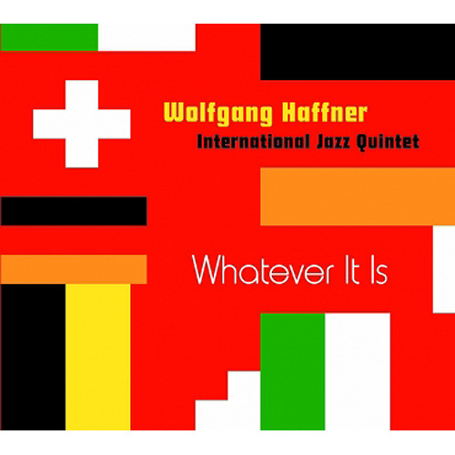 WHATEVER IT IS  ウォルフガング・ハフナー・インターナショナル・ジャズ・クインテット画像