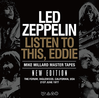 LED ZEPPELIN - LISTEN TO THIS, EDDIE : NEW EDITION（3CDR) The Forum,  Inglewood, CA, USA 21st June 197｜ecd