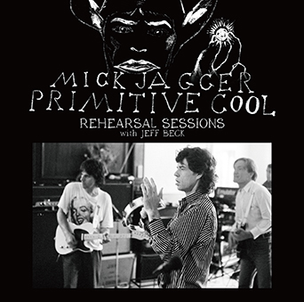 MICK JAGGER - PRIMITIVE COOL REHEARSAL SESSIONS WITH JEFF BECK(CDR) New  York City, NY, USA September｜ecd