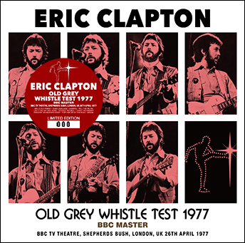 ERIC CLAPTON - OLD GREY WHISTLE TEST 1977: BBC MASTER(1CD) plus