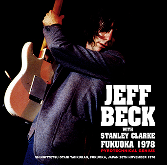 JEFF BECK with STANLEY CLARKE - FUKUOKA 1978: PYROTECHNICAL GENIUS 